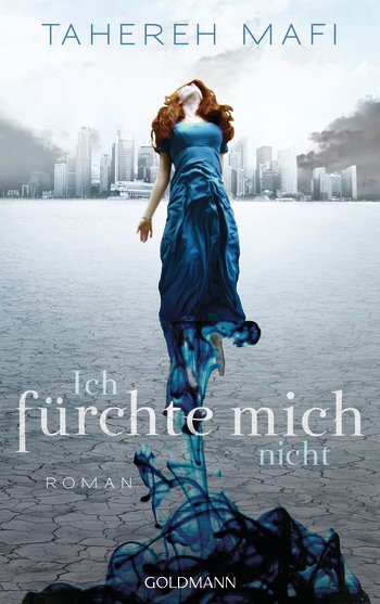 Tahereh Mafi - Ich fürchte mich nicht Goldmann Verlag