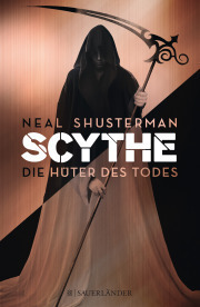 Neal Shusterman - Scythe Die Hüter des Todes Sauerländer Verlag Teil 1